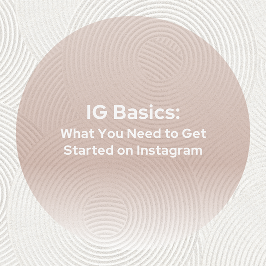 Instagram Basics - What You Need to Get Started on Instagram