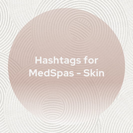 Hashtags for MedSpas - Skin